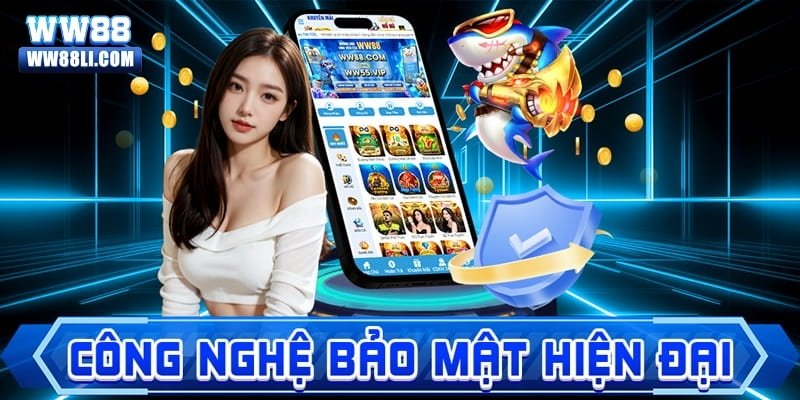 Công nghệ bảo mật hiện đại tiến tiến bậc nhất tại WW88