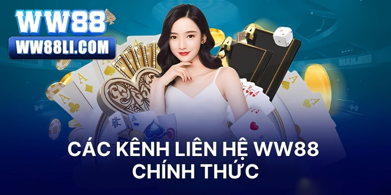 Những kênh liên hệ WW88 chính thức hiện nay