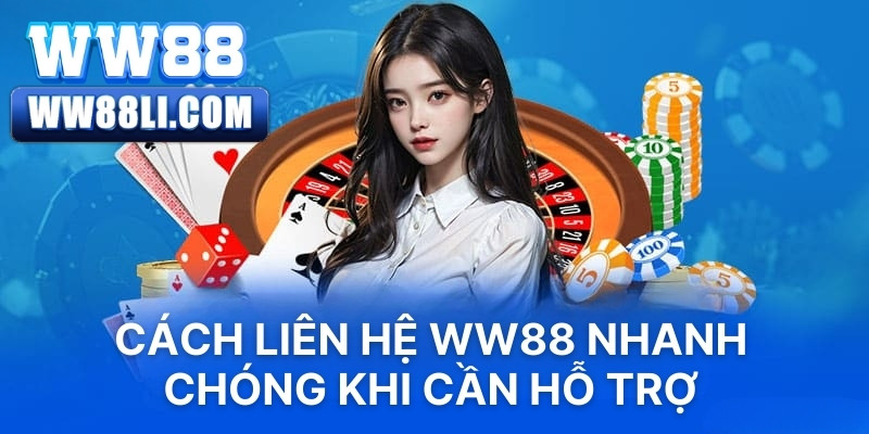 Cách liên hệ WW88 nhanh chóng khi cần hỗ trợ