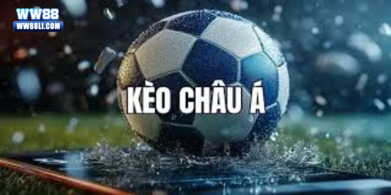 Giới thiệu tổng quan về kèo châu Á trực tuyến