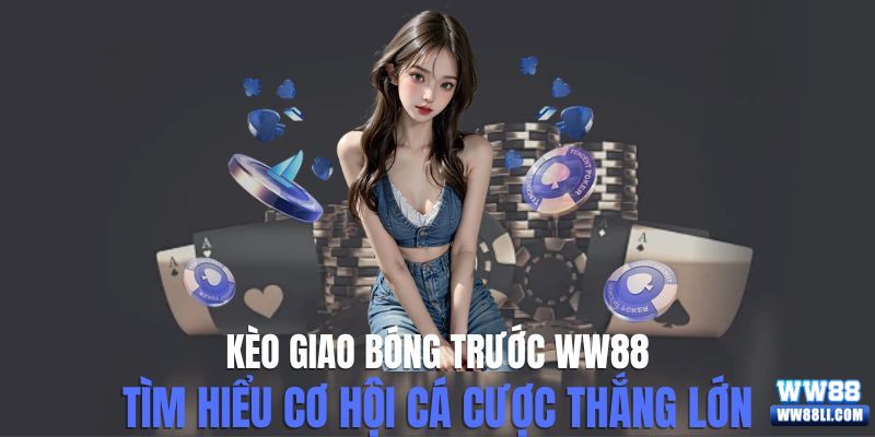 kèo giao bóng trước